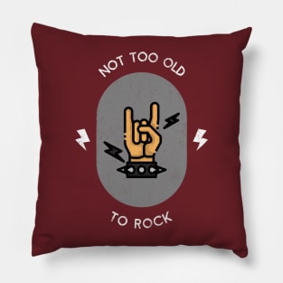 Not Too Old To Rock Pillow