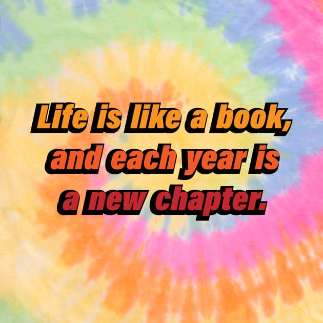 Life is like a book, and each year is a new chapter by CRE4T1V1TY