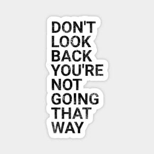 Don't Look Back You're Not Going That Way - Funny Sayings Magnet