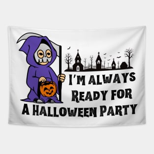 I’m Always Ready For a Halloween Party Tapestry