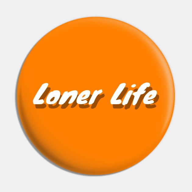 Loner Life Pin by AlexisBrown1996