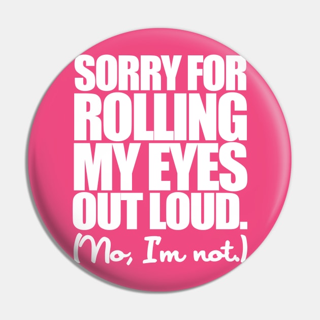 Rolling My Eyes Pin by PopCultureShirts