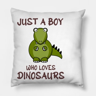 Just A Boy Who Loves Dinosaurs Pillow