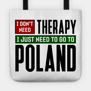 I don't need therapy, I just need to go to Poland Tote