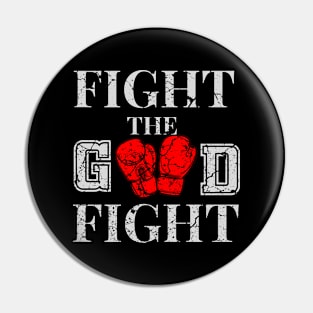 Fight The Good Fight Pin