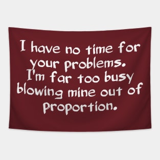 No time for your problems Tapestry