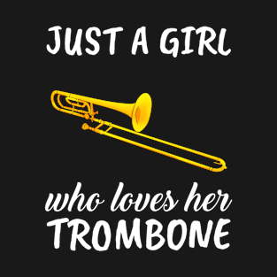 Just A Girl Who Loves Her Trombone T-Shirt