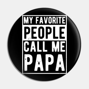 My Favorite People Call Me Papa favorite Pin