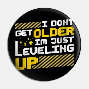 I Don't Get Older I'm Just Leveling Up Pin