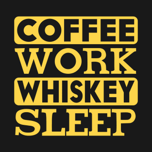 coffee work whiskey sleep T-Shirt