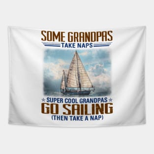 Some Grandpas Take Naps Super Cool Grandpas Go Sailing Tapestry