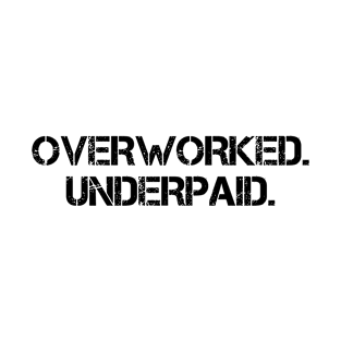 Overworked Underpaid T-Shirt