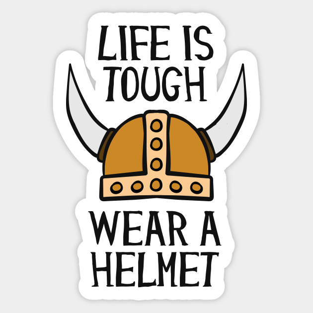 Life Is Tough Wear A Helmet - Funny - Sticker | TeePublic Life Is Tough Wear A Helmet - Funny - Sticker | TeePublic