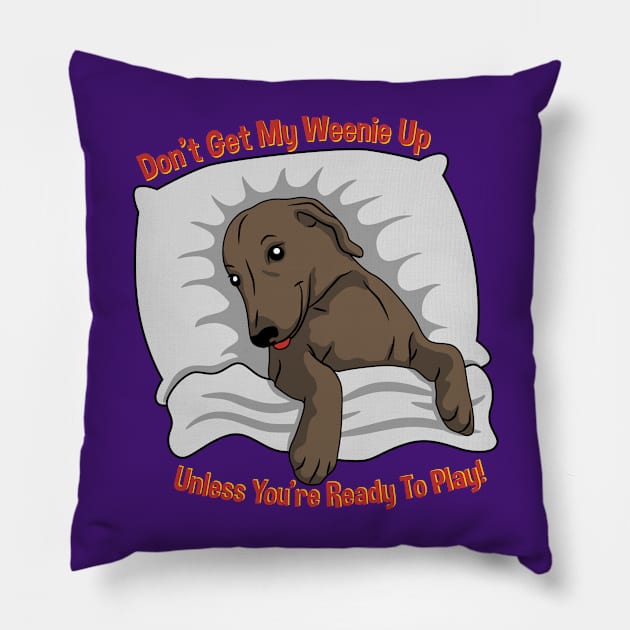 Don't Get My Weenie Up Pillow by Weenie Riot