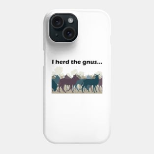 I Herd The Gnus - Dark Text Phone Case