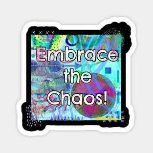 Embrace the Chaos! Magnet