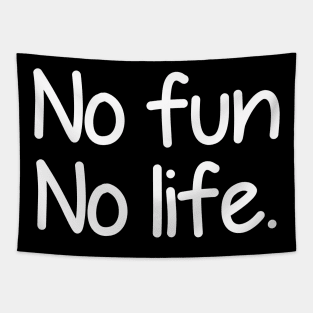 No fun no life - white text Tapestry