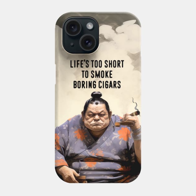 Premium Cigars: Life‘s Too Short to Smoke Boring Cigars Phone Case by Puff Sumo