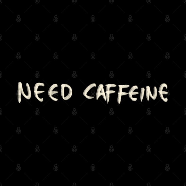 Hand Drawn Need Caffeine by Saestu Mbathi