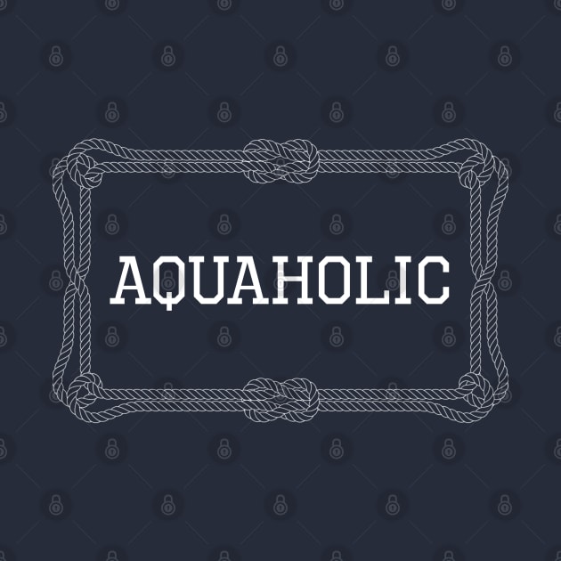 Aquaholic nautical quote by KLEDINGLINE