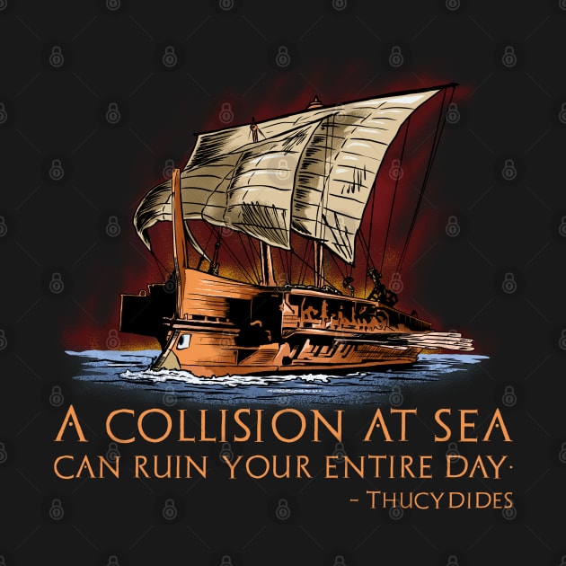 Ancient Greek Historian Thucydides Quote - Athenian Trireme by Styr Designs
