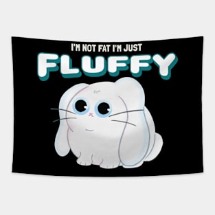 I'm not fat I'm Fluffy Rabbit Tapestry