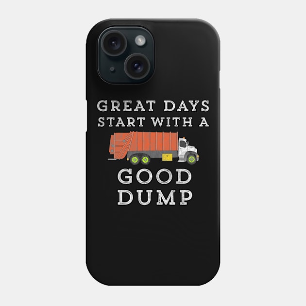 Great Days Start With A Good Dump Truck Garbage Phone Case by HuntTreasures