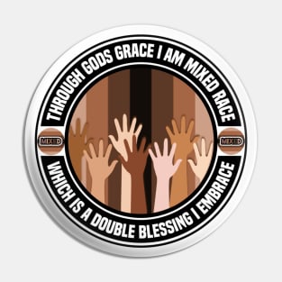 Through Gods Grace I’m Mixed Race Pin