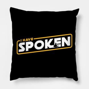 I Have Spoken Pillow