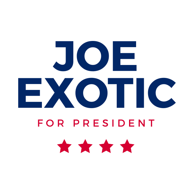 Joe Exotic for President by rewordedstudios