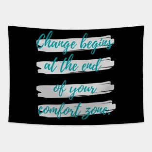 Change begins at the end of your comfort zone Tapestry