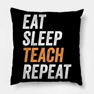 Eat Sleep Teach Repeat Funny Gift For Teachers Pillow