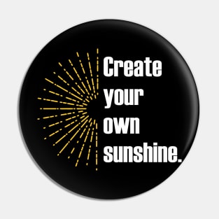 Create your own sunshine Pin