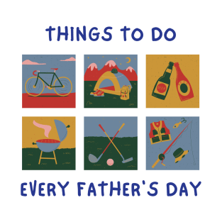 Things to do Every Father's Day T-Shirt