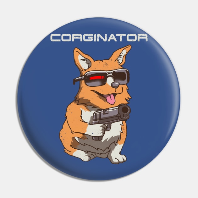 Corginator Pin by Vincent Trinidad Art