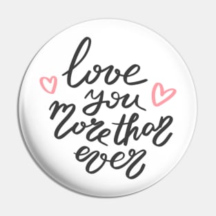 Love you more than ever Pin