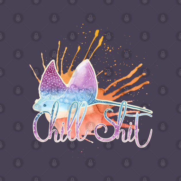 Chill Shit Stingray Watercolor Vibe by StupidHead