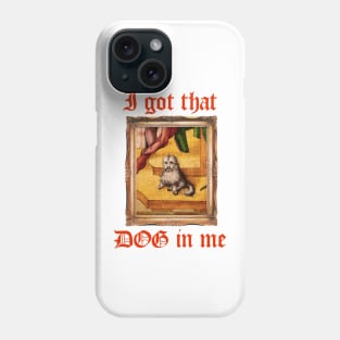 I Got That Medieval Dog In Me Phone Case