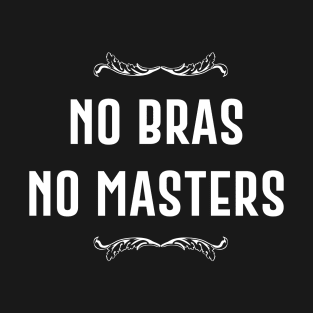 No Bras No Masters T-Shirt