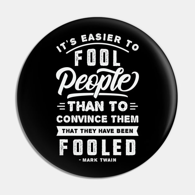It's Easier To Fool People - Mark Twain Quote Pin by CatsCrew