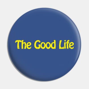 The Good Life Pin