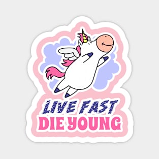 live fast die young unicorn Magnet