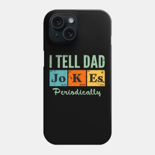 Funny Dads Gift T Shirts I Tell Dad Jokes Periodically Men's Classic Crew Neck Shirt Father's Day Phone Case