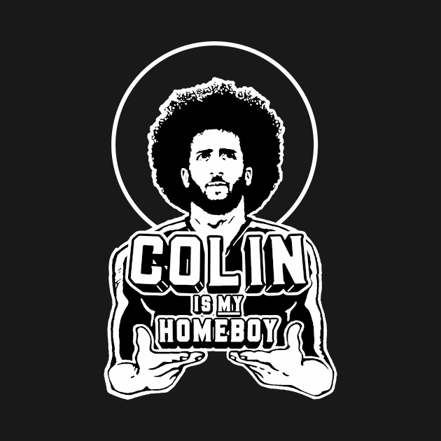 Colin Is My Homeboy by unsportsmanlikeconductco