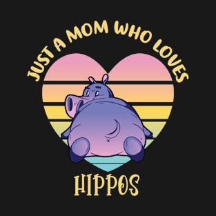 Just a mom who loves hippos T-Shirt