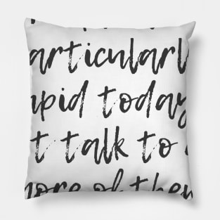 Particularly Stupid Pillow