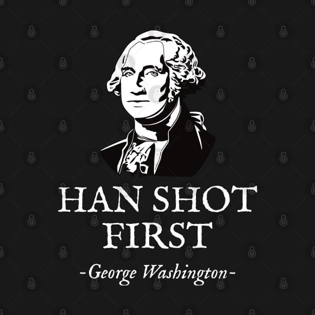 Funny HAN SHOT FIRST George Washington by Beltschazar