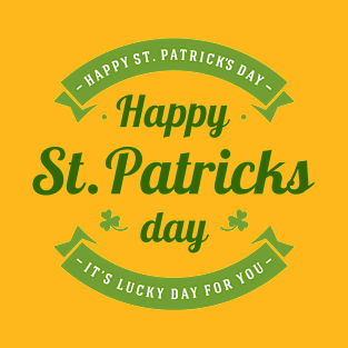 Happy St. Patrick's Day It's Lucky Day for You T-Shirt