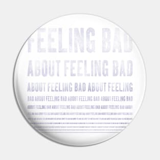 feeling bad about feeling bad ... Pin