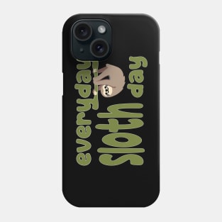 Everyday Sloth Day Phone Case